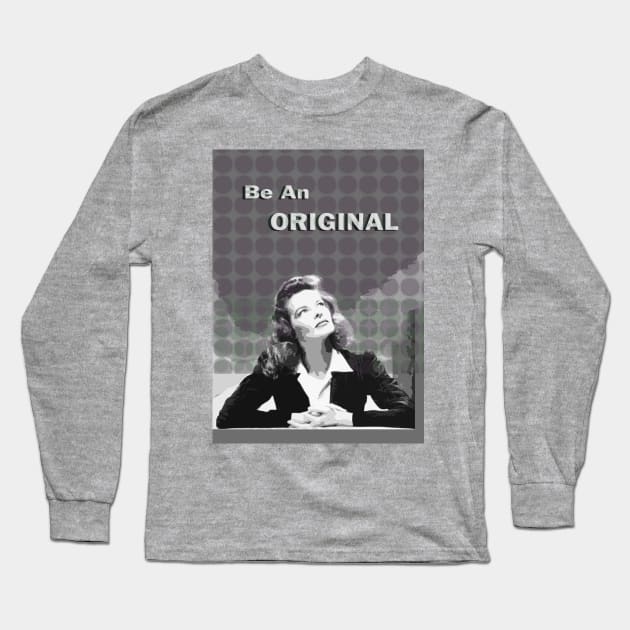 Katharine Hepburn - Be An Original. Long Sleeve T-Shirt by FanitsaArt